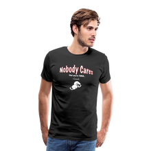 Load image into Gallery viewer, Nobody Cares That You're Tired™ - Men's Premium T-Shirt - black