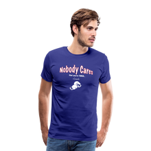 Load image into Gallery viewer, Nobody Cares That You're Tired™ - Men's Premium T-Shirt - royal blue