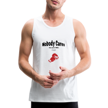 Load image into Gallery viewer, Nobody Cares That You&#39;re Tired™ - Men’s Premium Tank - white
