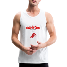 Load image into Gallery viewer, Nobody Cares That You're Tired™ - Men’s Premium Tank - white
