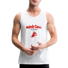 Load image into Gallery viewer, Nobody Cares That You&#39;re Tired™ - Men’s Premium Tank - white
